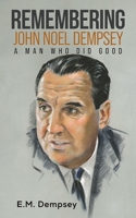 Remembering John Noel Dempsey: A Man Who Did Good 1685629474 Book Cover