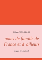 noms de famille de France et d' ailleurs: langue-et-histoire 28 2322216879 Book Cover