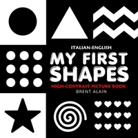 My First Shapes Italian-English: Bilingual High-Contrast Black and White Book for Newborns and Babies (High-Contrast Baby Books) B0GY13ZP5V Book Cover