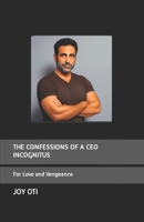 THE CONFESSIONS OF A CEO INCOGNITUS B0C4WZG4JC Book Cover