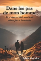 Dans les pas de mon Homme,: Et si aimer, c’était aussi tenir debout face à la maladie (French Edition) B0FL35JGDP Book Cover