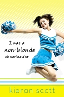 I Was a Non-Blonde Cheerleader (Cheerleader Trilogy, #1) 0142409103 Book Cover