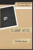 The Investigations of Jason Warner: Cleanup Hitter B0DYHM2D79 Book Cover