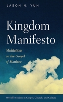 Kingdom Manifesto: Meditations on the Gospel of Matthew 1666714607 Book Cover