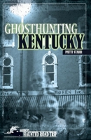 Ghosthunting Kentucky (America's Haunted Road Trip) 1578603528 Book Cover