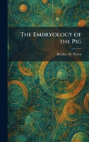 The Embryology of the Pig 1025630602 Book Cover
