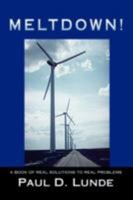 Meltdown! Second, Revised Edition: A Book of Real Solutions to Real Problems 0595482244 Book Cover