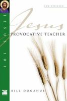 Jesus Provocative Teacher (Jesus 101 Bible Studies) 0830821511 Book Cover