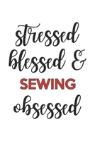 Stressed Blessed and Sewing Obsessed Sewing Lover Sewing Obsessed Notebook A beautiful: Lined Notebook / Journal Gift,, 120 Pages, 6 x 9 inches, Personal Diary, Sewing Obsessed, Sewing Hobby, Sewing L 1679080261 Book Cover