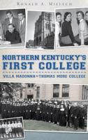 Northern Kentucky's First College: Villa Madonna-Thomas More College 154023472X Book Cover