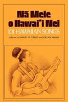 Na Mele O Hawai'i Nei: 101 Hawaiian Songs 0870222198 Book Cover