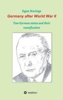 Germany after World War II: Two German states and their reunification 374691485X Book Cover