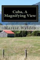 Cuba, A Magnifying View: Swept off my feet by Latino charm 1495211754 Book Cover
