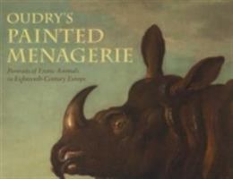 Oudry's Painted Menagerie: Portraits of Exotic Animals in Eighteenth-Century France (J. Paul Getty Museum) 0892368896 Book Cover