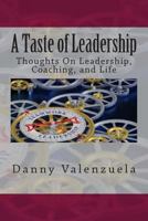 A Taste of Leadership™: Thoughts On Leadership, Coaching, and Life 0988908506 Book Cover