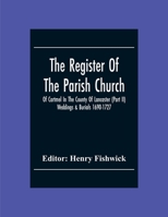 The Register Of The Parish Church Of Cartmel In The County Of Lancaster (Part Ii) Weddings & Burials 1690-1727 9354305377 Book Cover