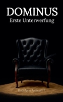 Dominus Erste Unterwerfung (Dominus (Deutsch)) (German Edition) B0FBQ8L284 Book Cover
