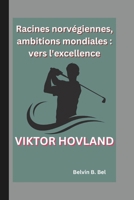 VIKTOR HOVLAND: Racines norvégiennes, ambitions mondiales : vers l'excellence (French Edition) B0DPZG5QV2 Book Cover