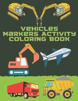 Vehicles Markers Activity Coloring Book: Dot Dot Markers Activity Coloring Book For Kids B091LMLZHD Book Cover