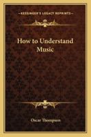 How to Understand Music (Essay Index Reprint Series) 1162776994 Book Cover