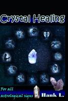 Crystal Healing: For All Astrological Signs 1535062061 Book Cover