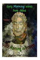 This Morning in Prayer: : Early Morning Words from Jesus Christ. Vol 1 1495476731 Book Cover