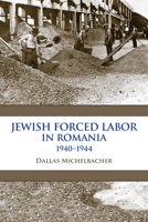 Jewish Forced Labor in Romania, 1940-1944 0253047439 Book Cover