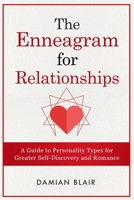 The Enneagram For Relationships: A Guide to Personality Types for Greater Self Discovery and Romance B08SKRSPD7 Book Cover