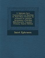 S. Ephræm Syri Commentarii in Epistolas D. Pauli Nunc Primum Ex Armenio in Latinum Sermonem a Patribus Mekitharistis Translati - Primary Source Edition 1160755035 Book Cover