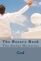 The Rosary Book: The Joyful Mysteries 1979104379 Book Cover