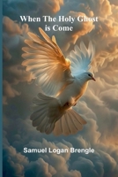 When The Holy Ghost Is Come 936724729X Book Cover