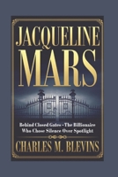 JACQUELINE MARS: Behind Closed Gates – The Billionaire Who Chose Silence Over Spotlight B0F2F49YPN Book Cover