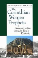 The Corinthian Women Prophets: A Reconstruction Through Paul's Rhetoric 0800629469 Book Cover