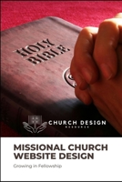 Your Guide to Missional Church Website Design: Increasing Fellowship & Mission Online B0FH4J3SCF Book Cover