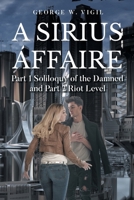 A Sirius Affaire: Part 1 Soliloquy of the Damned and Part 2 Riot Level B0FK75ZCKH Book Cover