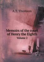 Memoirs of the Court of Henry the Eighth Part Two 1345199422 Book Cover