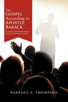 The Gospel According to Apostle Barack: In Search of a More Perfect Political Union as "Heaven Here on Earth" 1468587021 Book Cover