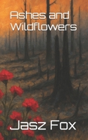 Ashes and Wildflowers (Sheltering Love) B0FQ4BCJN3 Book Cover