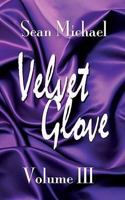 Velvet Glove: Volume III 1603703993 Book Cover