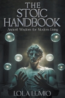 The Stoic Handbook, Ancient Wisdom for Modern Living B0CTLKL9BK Book Cover