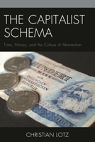 The Capitalist Schema: Time, Money, and the Culture of Abstraction 1498504620 Book Cover
