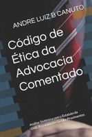 Código de Ética da Advocacia Comentado: Análise Sistêmica com o Estatuto da OAB, Regulamento Geral e Provimentos (PÁTRIA DA ADVOCACIA) (Portuguese Edition) B0F4KTVLLW Book Cover