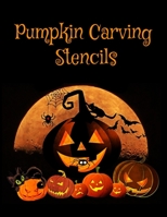 Pumpkin Carving Stencils: Halloween Patterns | Templates for Carving Funny and Spooky Faces | For All Ages and Skills | For kids and adults | Easy to Difficult Halloween Crafts | 55 Unique Fun Designs B08LG2245P Book Cover
