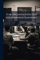 Zur Organisation Der Lehrerinnen-Seminare 1149701994 Book Cover