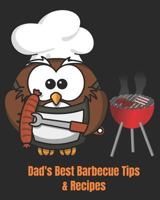 Dad's Best Barbecue Tips & Recipes: Recipe book with a difference. If you know a Dad who always takes charge at barbecue time. Then this is the book for him. 1794694684 Book Cover