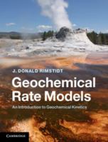Geochemical Rate Models: An Introduction to Geochemical Kinetics 110702997X Book Cover