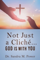Not Just a Cliché... GOD IS WITH YOU 1662822715 Book Cover