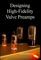 Designing High-Fidelity Valve Preamps 0956154530 Book Cover