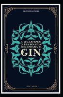 IL VIAGGIO EPICO DI UNA BEVANDA LEGGENDERIA: IL GIN (Italian Edition) B0CMBWH52L Book Cover