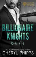 Billionaire Knights : Books 1-3 1717566316 Book Cover